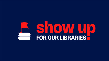 show up for our libraries